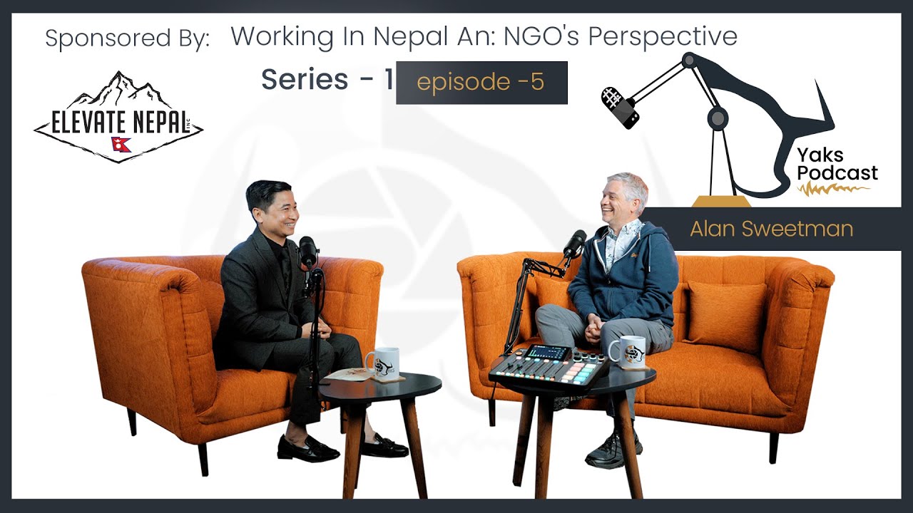 Episode – 5 Working In Nepal: An NGO’s Perspective | Alan Sweetman | YaksPodcast