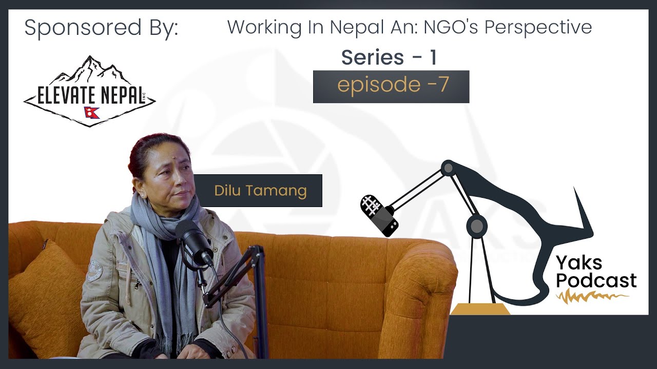 Episode – 7 Working In Nepal: An NGO’s Perspective | Dilu Tamang | EBMF | YAKSPODCAST