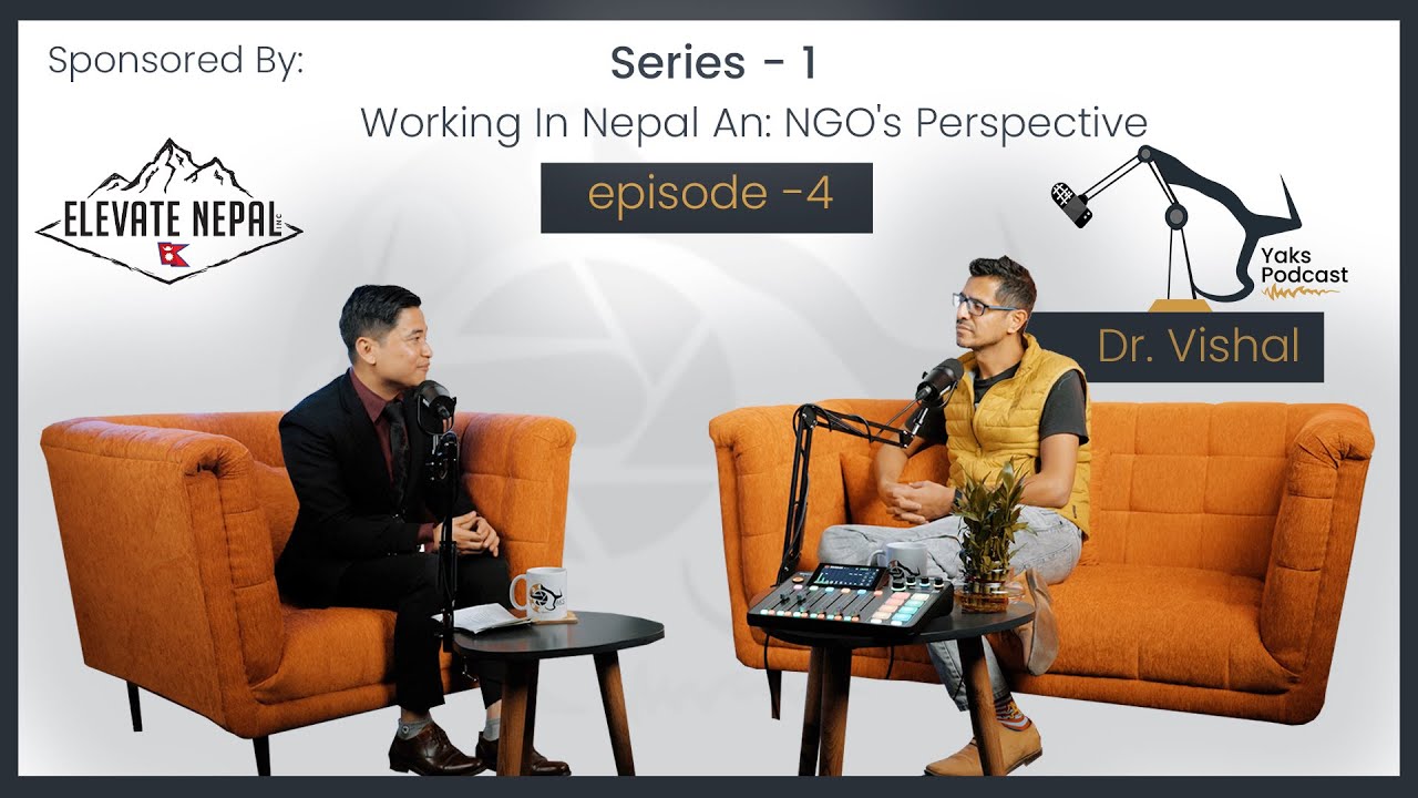 Episode – 4 Working In Nepal: An NGO’s Perspective | Dr. Vishal Dhokis | YaksPodcast
