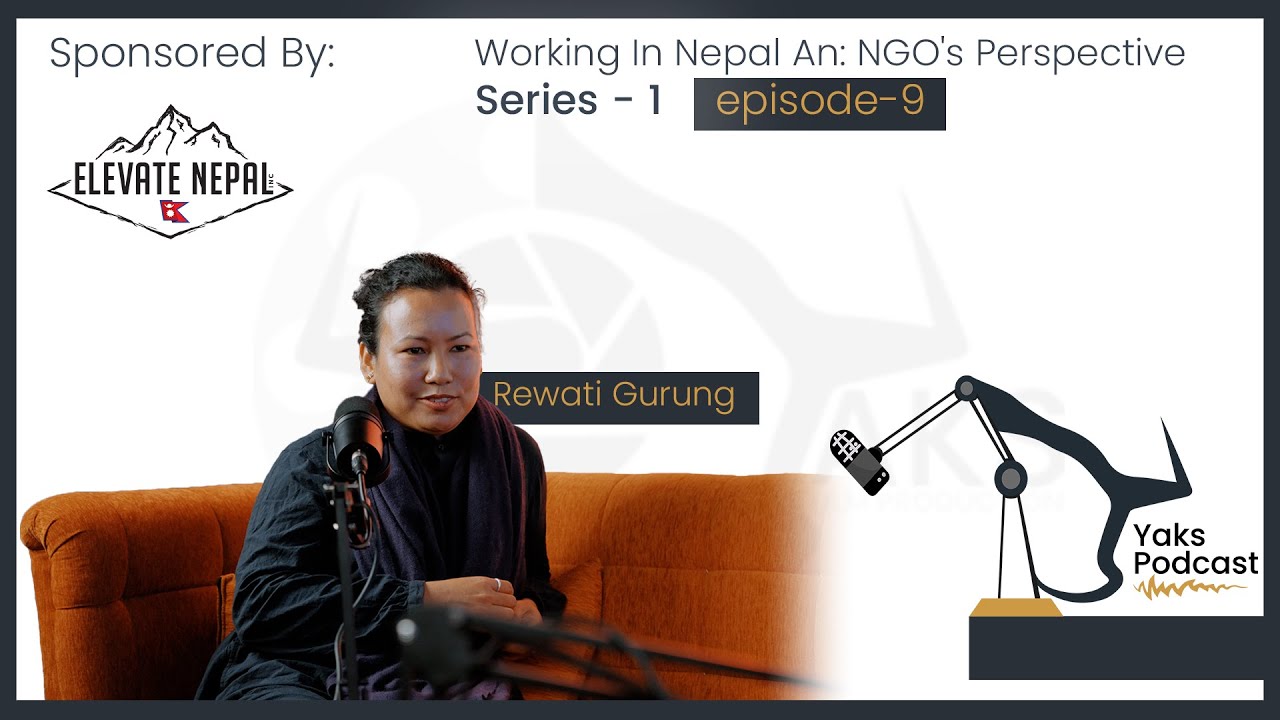 Episode – 9 “Working In Nepal: An NGO’s Perspective | Rewati Gurung | Social Activist, Filmmaker