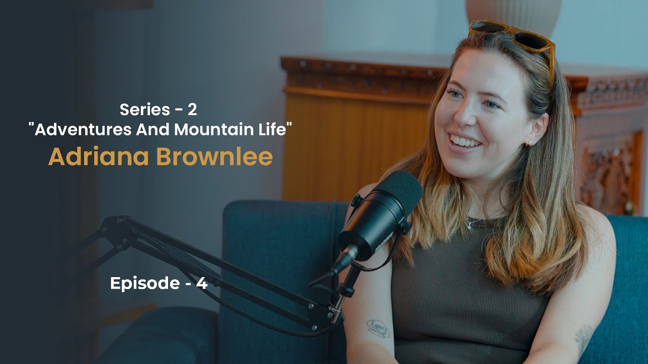 Episode – 4 “Adventures And Mountain Life” | Adriana Brownlee | YaksPodcast | 2025