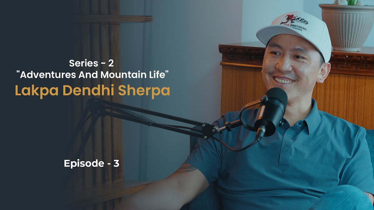 Episode – 3 “Adventures And Mountain Life” | Lakpa Dendi Sherpa | YaksPodcast | 2025