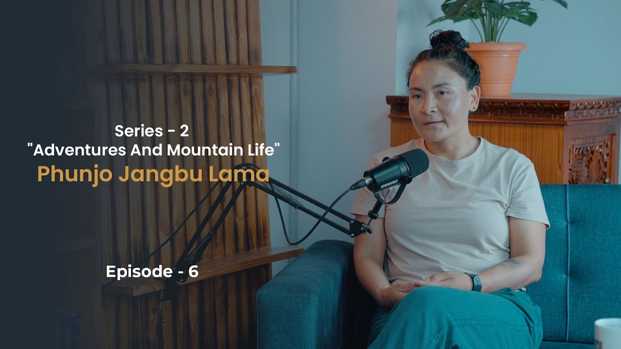 Episode – 6 “Adventures And Mountain Life” | Phunjo Jangbo Lama | YaksPodcast | 2025